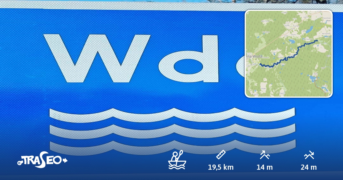 Trasa kajakowa Rzeka Wda. Spływ kajakowy Czarna Woda - Osowo Leśne ...